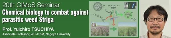 The 20th CIMoS Seminar <br>Chemical biology to combat against parasitic weed Striga